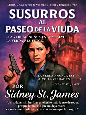cover image of Susurros al Paseo de la Viuda--La Verdad Nunca Esta a Salvo. La Verdad es Fuego